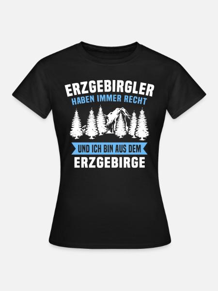 Erzgebirgler Spruch Erzgebirge hat recht - Frauen T-Shirt - Schwarz