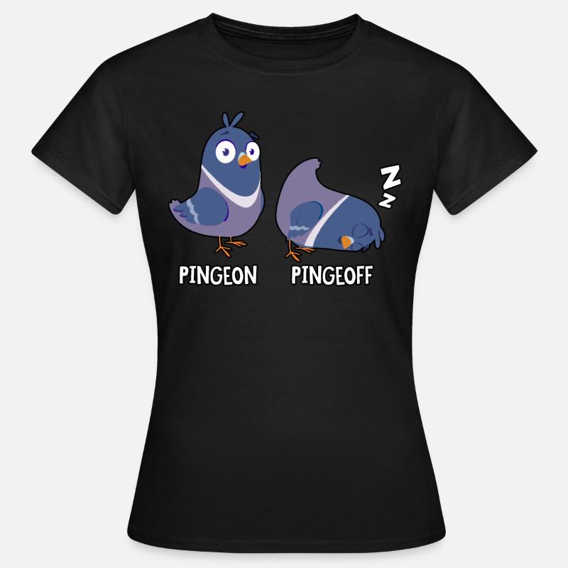 Pingeon Pingeoff - Frauen T-Shirt - Schwarz