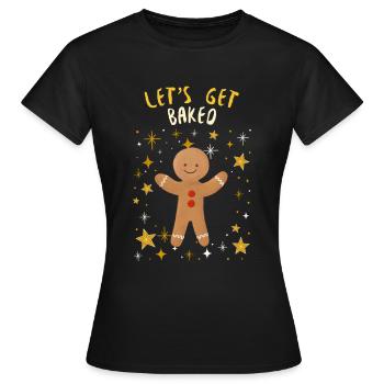 Funny Christmas gift. Let's Get Baked! - Women's T-Shirt - black - Front - AI Model Female 172 dark (172cm)