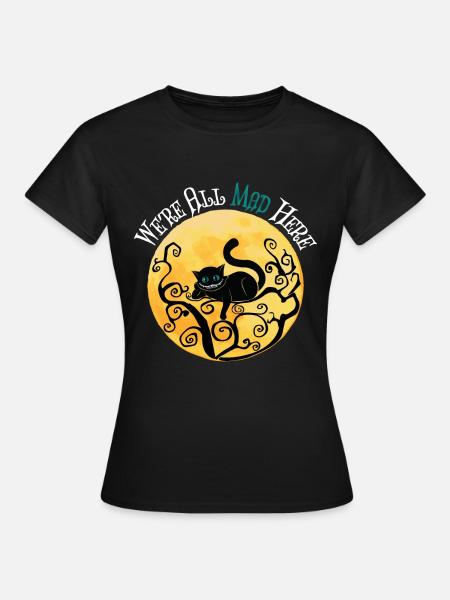 Wir sind alle verrückt hier - Cheshire Cat - Frauen T-Shirt - Schwarz