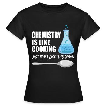 Chemie ist wie Kochen, lecken Sie nicht den Löffel - Frauen T-Shirt - Schwarz - Vorne - AI Model Female 172 dark (172cm)