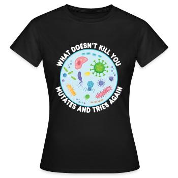 What Doesn't Kill You Mutates Funny Biology - Women's T-Shirt - black - Front - AI Model Female 172 dark (172cm)