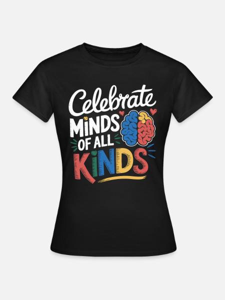 Celebrate Minds of All Kinds Neurodiversity Proud - Women's T-Shirt - black