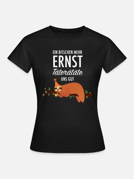 Bisschen Mehr Ernst Täterätäte Uns Gut - Faultier - Frauen T-Shirt - Schwarz