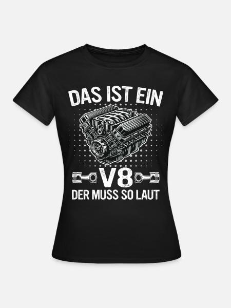 V8 Motor 8 Zylinder Hubraum Auto Tuning Tuner - Frauen T-Shirt - Schwarz