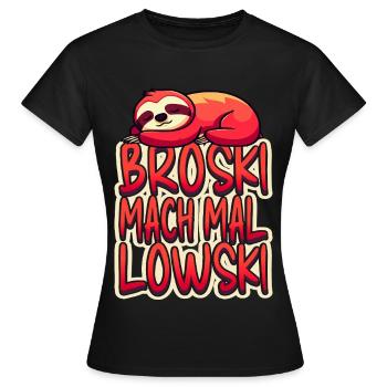 Broski Mach Mal Lowski - Frauen T-Shirt - Schwarz - Vorne - AI Model Female 172 dark (172cm)