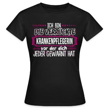 KRANKENPFLEGERIN - Verrückt - Frauen T-Shirt - Schwarz - Vorne - AI Model Female 172 dark (172cm)