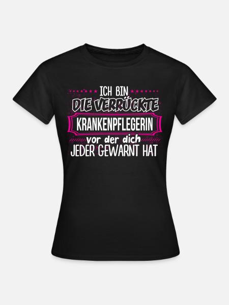 KRANKENPFLEGERIN - Verrückt - Frauen T-Shirt - Schwarz