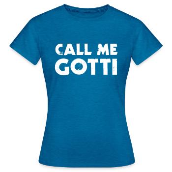Call me Gotti - Women's T-Shirt - antique blue sapphire heather - Front - AI Model Female 172 dark (172cm)