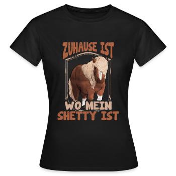 Shetty zuhause Spruch Shetland Pony reiten - Frauen T-Shirt - Schwarz - Vorne - AI Model Female 172 dark (172cm)