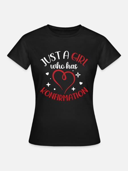 Just a girl who has Konfirmation - Frauen T-Shirt - Schwarz