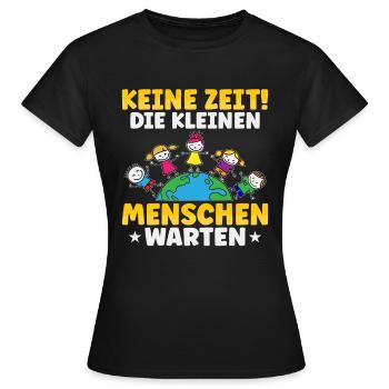 Erzieherin keine Zeit Spruch Kita Kindergarten - Frauen T-Shirt - Schwarz - Vorne - AI Model Female 172 dark (172cm)