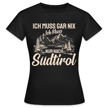 Südtirol ich muss gar nix Südtiroler Italien - Frauen T-Shirt - Schwarz - Vorne - AI Model Female 172 dark (172cm)