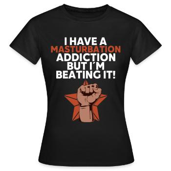 Masturbation masturbation Addiction drôle - T-shirt Femme - noir - Devant - AI Model Female 172 dark (172cm)