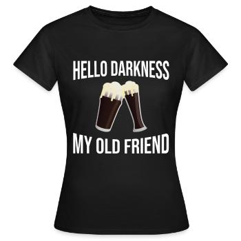 Hallo Dunkelheit mein alter Freund trinkt Bier - Frauen T-Shirt - Schwarz - Vorne - AI Model Female 172 dark (172cm)