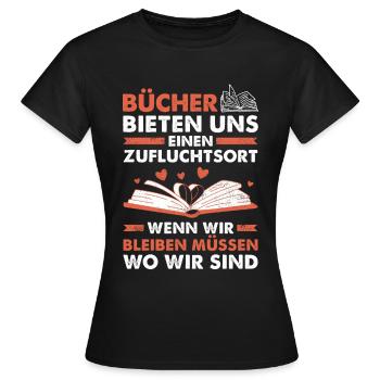 Bücher Bieten Uns Einen Zufluchtsort Wenn Wir Blei - Frauen T-Shirt - Schwarz - Vorne - AI Model Female 172 dark (172cm)