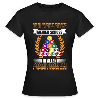 Ich Versenke Meinen Schuss In Allen Positionen - Frauen T-Shirt - Schwarz - Vorne - AI Model Female 172 dark (172cm)