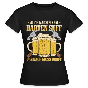 Auch Nach Einem Harten Suff Das Dach Muss Druff - Frauen T-Shirt - Schwarz - Vorne - AI Model Female 172 dark (172cm)