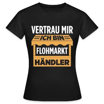 Vertrau Mir Ich Bin Flohmarkt Händler - Frauen T-Shirt - Schwarz - Vorne - AI Model Female 172 dark (172cm)