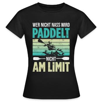 Wer Nicht Nass Wird Paddelt Nicht Am Limit - Frauen T-Shirt - Schwarz - Vorne - AI Model Female 172 dark (172cm)