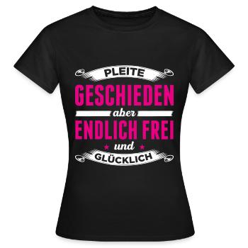 Pleite, Geschieden Aber Endlich Frei Und Glücklich - Frauen T-Shirt - Schwarz - Vorne - AI Model Female 172 dark (172cm)