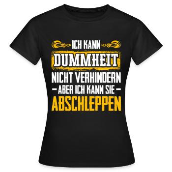 Kann Dummheit Nicht Verhindern Kann Sie Abschleppe - Frauen T-Shirt - Schwarz - Vorne - AI Model Female 172 dark (172cm)