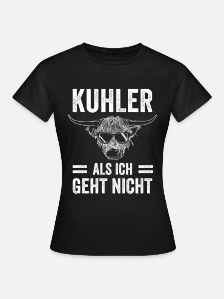 Kuhler Als Ich Geht Nicht Hochlandrinder - Frauen T-Shirt - Schwarz