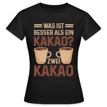 Was ist besser als ein Kakao? Zwei Kakao Lieblings - Frauen T-Shirt - Schwarz - Vorne - AI Model Female 172 dark (172cm)