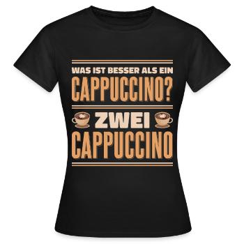 Was ist besser als ein Cappuccino? Zwei Cappuccino - Frauen T-Shirt - Schwarz - Vorne - AI Model Female 172 dark (172cm)