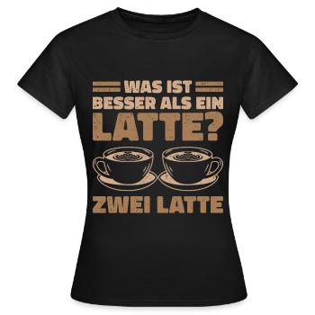 Was ist besser als ein Latte? Zwei Latte Lieblings - Frauen T-Shirt - Schwarz - Vorne - AI Model Female 172 dark (172cm)