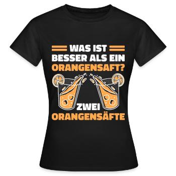 Was ist besser als ein Orangensaft? Zwei Orangensä - Frauen T-Shirt - Schwarz - Vorne - AI Model Female 172 dark (172cm)