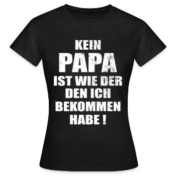 Vatertags Geschenk lustiger Spruch kein Papa - Frauen T-Shirt - Schwarz - Vorne - AI Model Female 172 dark (172cm)
