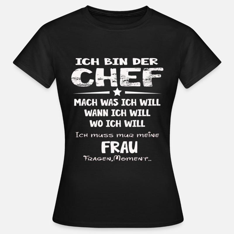 ich bin der chef - Frauen T-Shirt - Schwarz