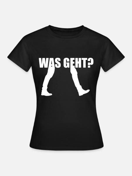 Was Geht Begrüßung - Frauen T-Shirt - Schwarz