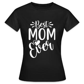 Best Mom Ever - Frauen T-Shirt - Schwarz - Vorne - AI Model Female 172 dark (172cm)