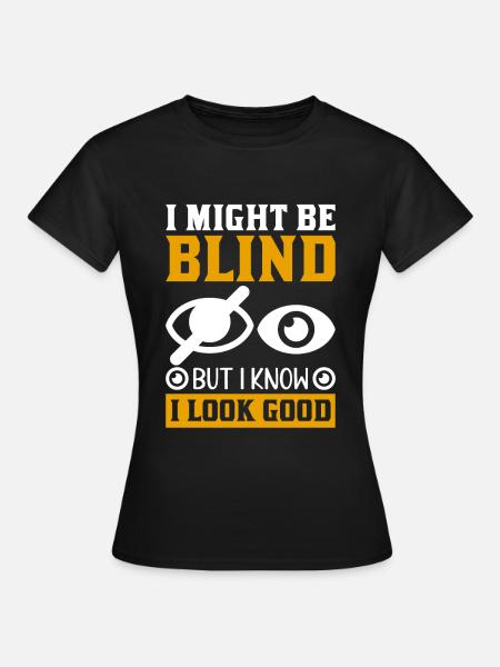 Blindheitsbewusstsein Gesetzlich Blind - Frauen T-Shirt - Schwarz