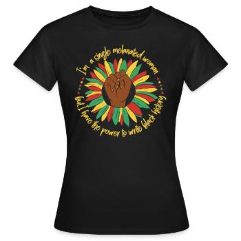 Ich Bin Eine Alleinstehende Melanisierte Frau, - Frauen T-Shirt - Schwarz - Vorne - AI Model Female 172 dark (172cm)