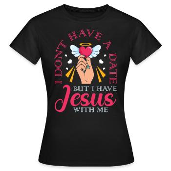 Ich Habe Kein Datum, Aber Ich Habe Jesus - Frauen T-Shirt - Schwarz - Vorne - AI Model Female 172 dark (172cm)