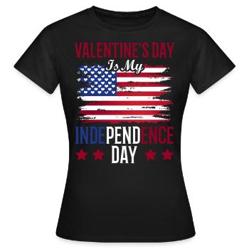 Valentine's Day is my Independence Day - Women's T-Shirt - black - Front - AI Model Female 172 dark (172cm)