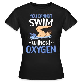 Ohne Sauerstoff Kann Man Nicht Schwimmen - Frauen T-Shirt - Schwarz - Vorne - AI Model Female 172 dark (172cm)