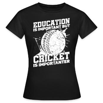 Bildung Ist Wichtig, Aber Schlagball-sport Kricket - Frauen T-Shirt - Schwarz - Vorne - AI Model Female 172 dark (172cm)