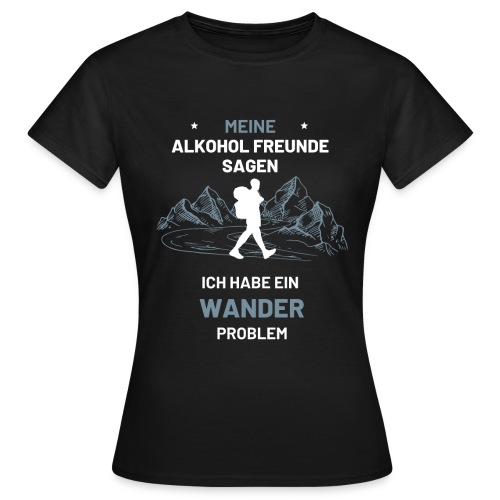 Wandern Wanderer Geschenk Wantertag - Frauen T-Shirt