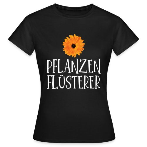 Pflanzen Flüsterer Gärten Gärtner Blume - Frauen T-Shirt