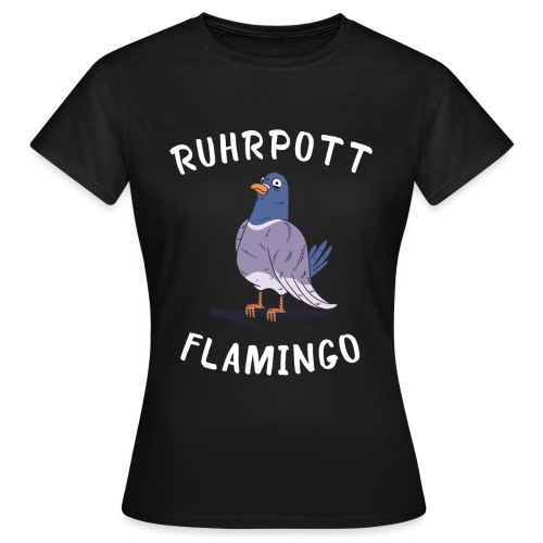 Ruhrpott Flamingo Taubenzüchter Tauben - Frauen T-Shirt