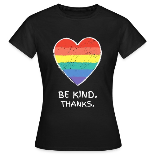 Be Kind Thanks Gay Pride lgbt - Frauen T-Shirt