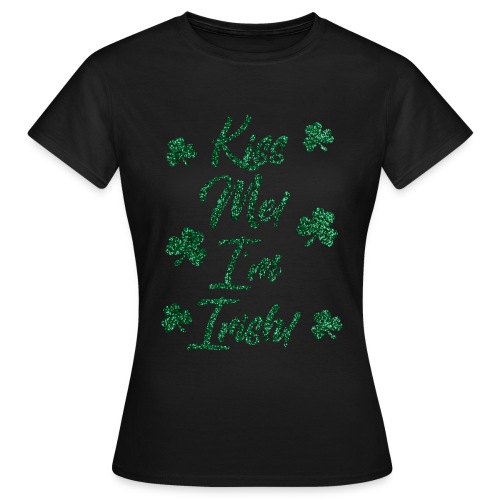 Kiss me i'm Irish St. Patricks Day - Frauen T-Shirt