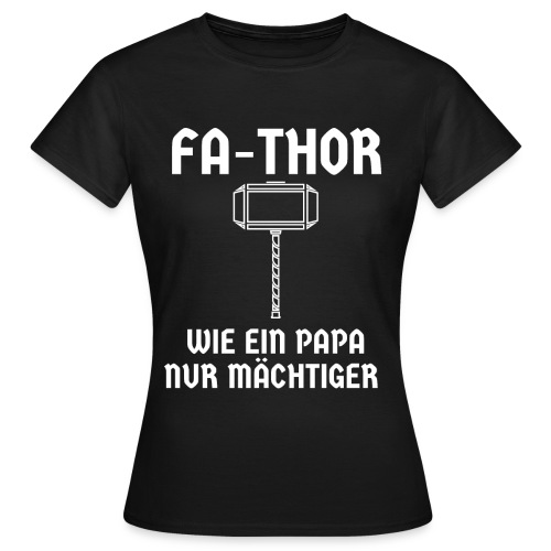 Fa Thor Hammer Vatertag Papa Geschenk - Frauen T-Shirt