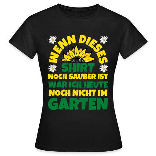 Garten Gärtner Geschenk lustiger Spruch - Frauen T-Shirt