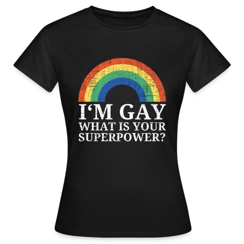 I'm Gay What is your superpower Rainbow - Frauen T-Shirt