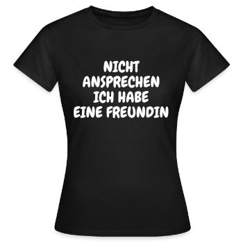 Nicht Ansprechen Ich Habe Eine Freundin - Frauen T-Shirt - Schwarz - Vorne - AI Model Female 172 dark (172cm)
